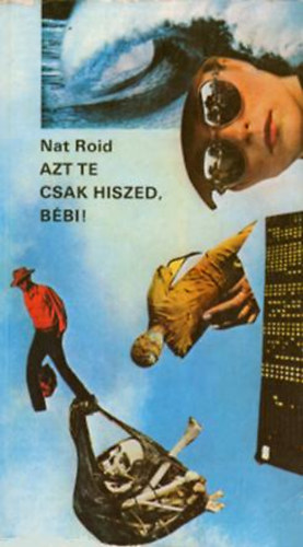 Nat Roid (Tandori Dezső) - Azt te csak hiszed, bébi!