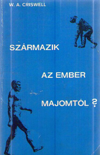 W. A. Criswell - Szrmazik az ember a majomtl?