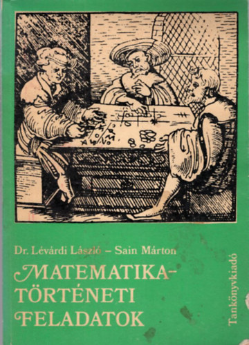 Sain Mrton, Dr. Lvrdi Lszl - 2 db matematika knyv: Matematika-trtneti feldadatok + Matematika-trtneti ABC