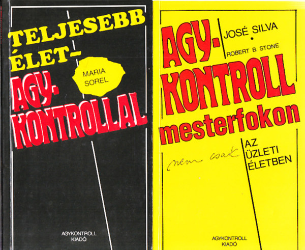 Maria Sorel, Philip Miele, Robert Stone, Justin Belitz José Silva - 2 db. agykontrollos mű: Agykontroll mesterfokon (nem csak) az üzleti életben + Teljesebb élet agykontrollal