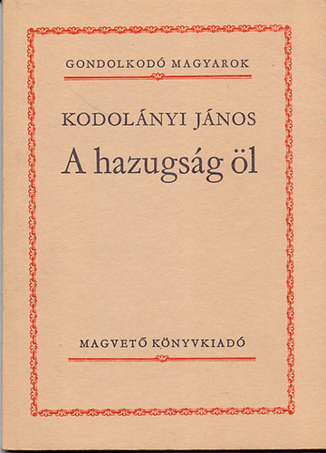 Libri Antikvár Könyv: A hazugság öl (Kodolányi János) - 1987, 1250Ft
