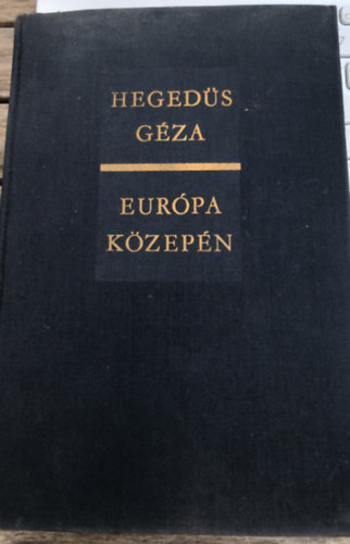 Hegedűs Géza - Európa közepén II.
