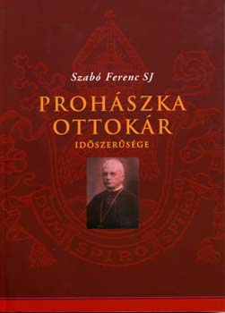 Szabó Ferenc - Prohászka Ottokár időszerűsége