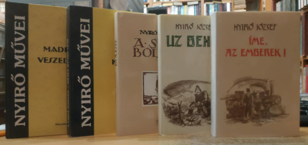 Ny�r� J�zsef - 5 db Nyir� J�zsef: A sib�i b�l�ny + �me, az emberek! + N�ma k�zdelem + Mad�falvi veszedelem + Uz Bence