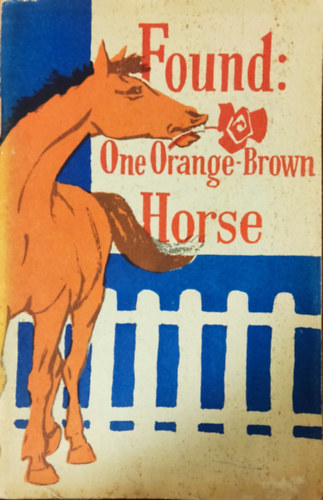 Patricia Lauber - Found: One Orange-Brown Horse