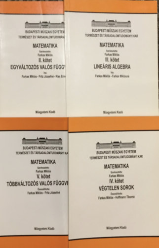 Farkas Mikls  (szerk.) - Matematika II.-III.-IV.-V. ktet (Egyvltozs vals fggvnyek, Lineris algebra, Vgtelen sorok, Tbbvltozs vals fggvnyek)