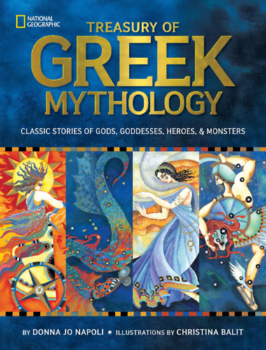 Christina Balit  Donna Jo Napoli (illustrations) - Treasury of Greek Mythology: Classic Stories of Gods, Goddesses, Heroes & Monsters