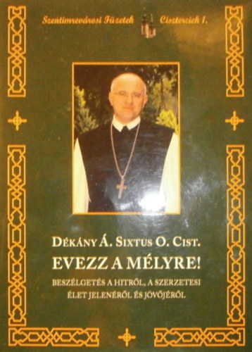 D�k�ny �. Sixtus O. Cist. - Evezz a m�lyre!