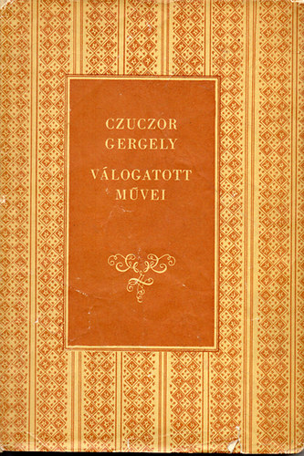 Czuczor Gergely - Czuczor Gergely vlogatott mvei
