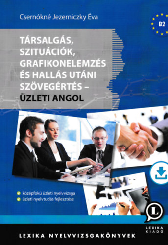 Csernókné Jezerniczky Éva - Társalgás, szituációk, grafikonelemzés és hallás utáni szövegértés - Üzleti angol
