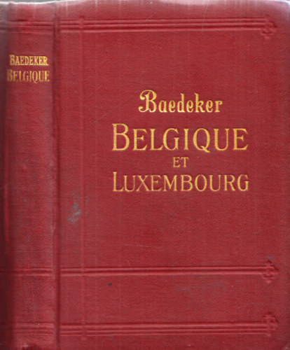 Karl Baedeker - Baedeker- Belgique et Luxembourg