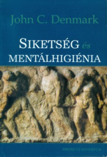 John C. Denmark - Siketség és mentálhigiénia