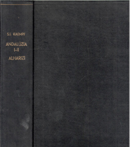 S.I. Kaempf - Nichtandalusische Poesie andalusischer Dichter aus dem elften, zw�lften und dreizehnten Jahrhundert I-II. (egybek�tve)