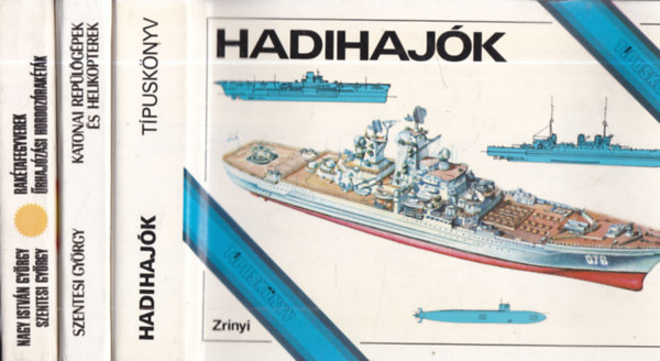 Szentesi György Nagy István György - 3 db. Típuskönyv: Hadihajók + Katonai repülőgépek és helikopterek + Rakétafegyverek - Űrhajózási hordozórakéták