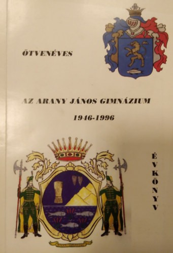 Hannig Bla - tvenves az Arany Jnos Gimnzium 1946-1996