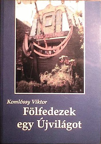 Koml�ssy Viktor - F�lfedezek egy �jvil�got
