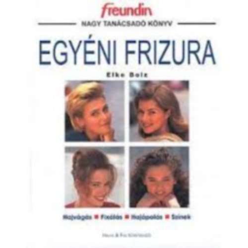 Elke Bolz - Egy�ni frizura (Hajv�g�s, Fix�l�s,Haj�pol�s,Sz�nek)