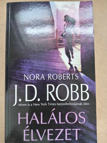 Békési József (szerk.), Kiss Tamás (ford.) J. D. Robb (Nora Roberts) - Halálos élvezet (Indulgence in Death) - Halálos-sorozat 31. kötet