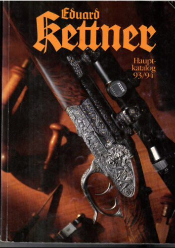 Eduard Kettner - Hauptkatalog 93/94 - Millenium (vadszkatalgus fegyverek, ltzk, kiegsztk...nmet nyelven)