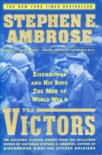 Stephen E. Ambrose - The VICTORS : Eisenhower and His Boys: The Men of World War II