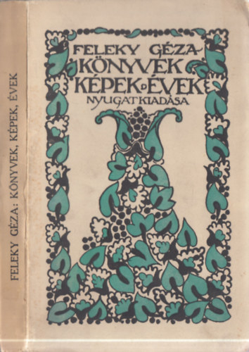 Feleky Géza - Könyvek, képek, évek - Találkozások a művészettel (I.kiadás)