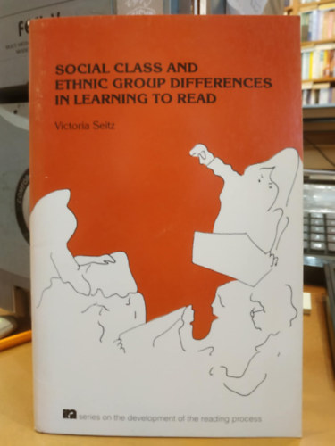Victoria Seitz - Social class and ethnic group differences in learning to read (T�rsadalmi oszt�ly �s etnikai csoport k�z�tti k�l�nbs�gek az olvas�s elsaj�t�t�s�ban)