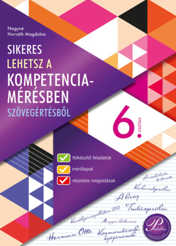 Nagyné Horváth Magdolna - Sikeres lehetsz a kompetenciamérésben szövegértésből 6. osztály