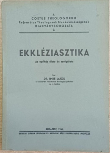 Dr. Imre Lajos - Ekkléziasztika - Az egyház élete és szolgálata