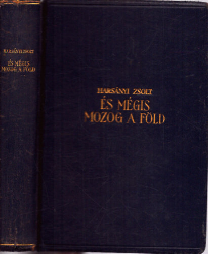 Harsányi Zsolt - És mégis mozog a föld - Galilei életének regénye I-III. (Egy kötetben)
