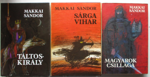 Makkai S�ndor - 3 db Makkai S�ndor k�nyv : S�rga vihar - Magyarok csillaga - T�ltoskir�ly