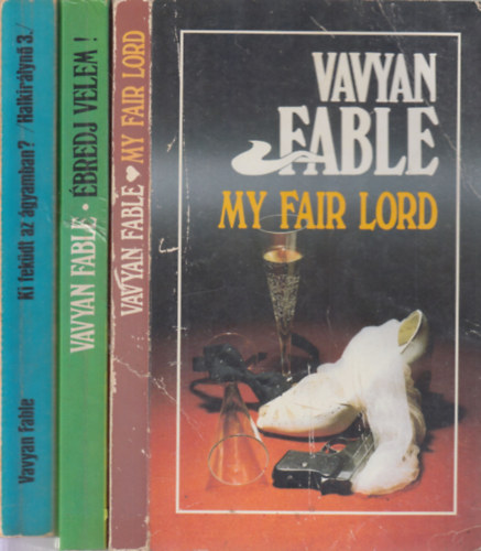 Vavyan Fable - 3 db. krimi (My fair Lord + bredj velem! + Ki fekdt az gyamban?)