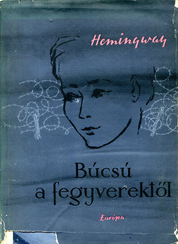 Ernest Hemingway - Bcs a fegyverektl
