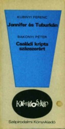 Kubinyi Ferenc- Bakonyi Pter - Jennifer s Tuburkn - Csaldi kripta szzezerrt