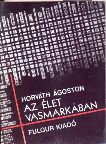 Horv�th �goston - Az �let vasmark�ban