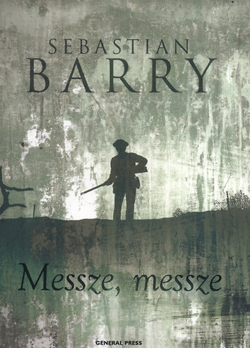 Sebastian Barry - Messze, messze