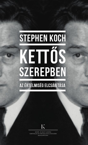 Stephen Koch - Kett�s szerepben - Az �rtelmis�g elcs�b�t�sa