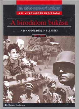 Dr. Duncan Anderson - A birodalom buk�sa - A D-napt�l Berlin elest�ig 1944-1945 (20.sz�zadi hadt�rt�net)