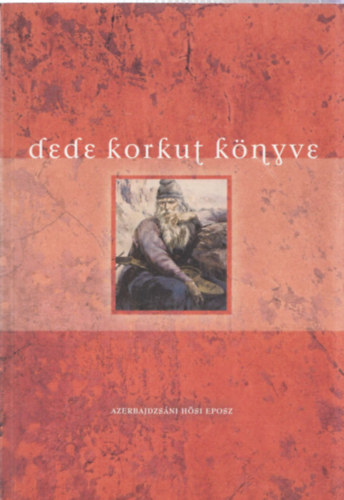 Hopp�l Mih�ly  (sorozatszerkeszt�) Fazekas Zsuzsa (szerk.) - Dede Korkut k�nyve - Azerbajdzs�ni h�si eposz (A vil�g eposzai 2.)
