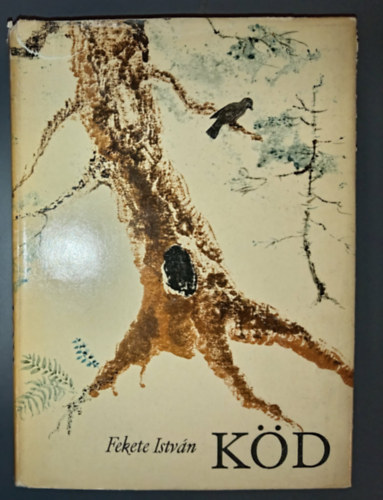 Fekete István - Köd - Novelláskötet (Szilveszteri éjfél / A két róka / Herlicska és a vidra / Elmegy a tél / Első uhuzásom / Társbérlők / A nád / Három csóka / Ádám / Májusi őzbakok / A havason / Kácsalja / Hollófészek / Berekben / Bob / Egy