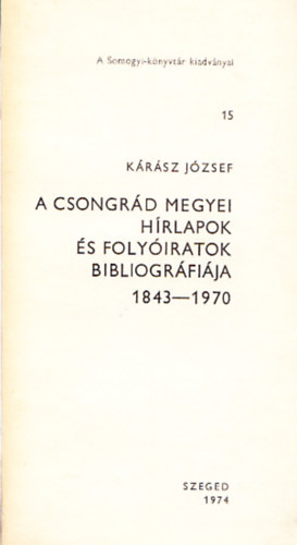 Krsz Jzsef - A Csongrd megyei hrlapok s folyiratok bibliogrfija 1843-1970