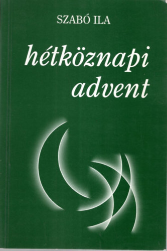 Szab� Ila - H�tk�znapi advent