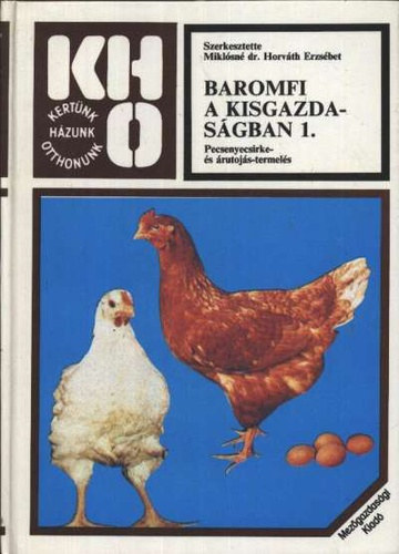 Mikl�sn� Dr.Horv�th E.  (szerk) - Baromfi a kisgazdas�gban I.