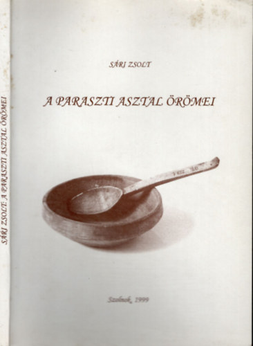 Sári Zsolt - A paraszti asztal örömei