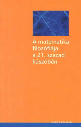 Csaba Ferenc (szerk.) - A matematika filozófiája a 21. század küszöbén