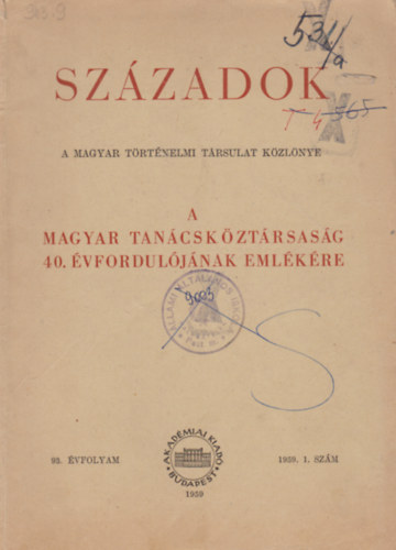 Századok (A Magyar Történelmi Társulat közlönye) 1959. 93. évfolyam. 1. szám.