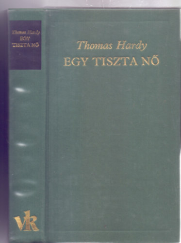 Thomas Hardy - Egy tiszta n (A Vilgirodalom Klasszikusai - j sorozat)