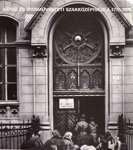 Képző és Iparművészeti Szakközépiskola 1778-1978