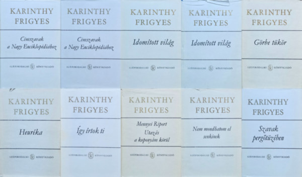 Karinthy Frigyes - 9 db Karinthy Frigyes mű (12 kötetben ): Nem mondhatom el senkinek + Idomított világ I-II. + Heuréka + Így írtok ti I-II. + Címszavak I-II. + Görbe tükör + Szavak pergőtüzében + Mennyei Riport - Utazás a koponyám körül
