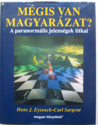 Hans J. Eysenck - Carl Sargent - M�gis van magyar�zat?- A paranorm�lis jelens�gek titkai