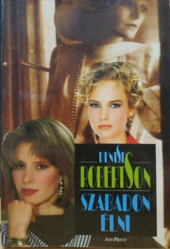 Denise Robertson - Szabadon �lni (AduPrint)